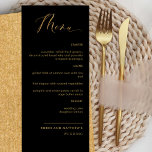 Elegantes Black and Gold Calligraphy Wedding Menu Menükarte<br><div class="desc">Elegante Schwarz und Gold Hochzeitskarte oder Dinner Empfang Menu Karte. Zeitgenössisches, einfaches und elegantes Design mit schöner goldfarbener moderner Kalligraphie. Vordere und hintere Hintergrundfarbe in schwarz. Text in goldenen Farbtönen. Möglichkeit zur Änderung sowohl der Vorder- als auch der Hintergrundefarbe durch Auswahl von "Weiter anpassen". Design in einer Vielzahl von Farben...</div>