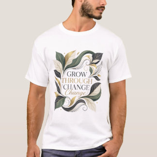 Elegantes Botanisches Wachsen Durch Veränderung Mo T-Shirt