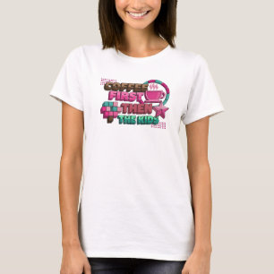 Elegantes COFFEE ZUERST, DANN DIE KINDER Modeprint T-Shirt