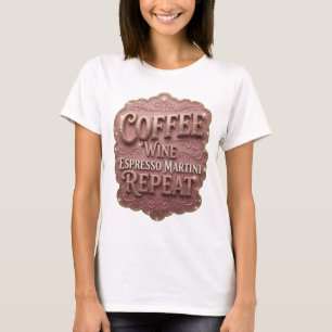 Elegantes Gold KAFFEE WEIN ESPRESSO MARTINI WIEDER T-Shirt