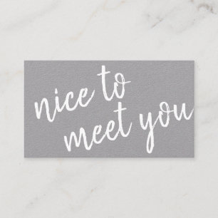 Elegantes Minimalistisches Nice to Meet You Gray K Visitenkarte