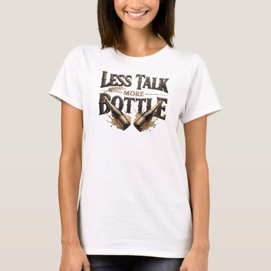 Elegantes Orange LESS TALK MORE BOTTLE Textdesign T-Shirt (Vorderseite)