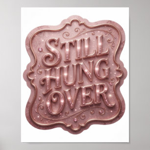 Elegantes Rosa STILL HUNG OVER Poster