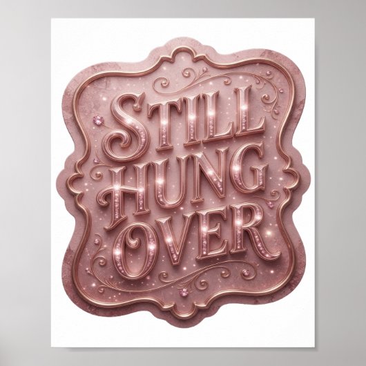 Elegantes Rosa STILL HUNG OVER Poster (Vorne)