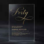 Elegantes Script 40 Black Gold 40. Geburtstag Acryleinladungen<br><div class="desc">Mit dieser eleganten Script 40 Black Gold 40. Geburtstagseinladung kannst du einen fantastischen Meilenstein setzen. Diese Einladung mit raffinierten Schwarz- und Goldtönen strahlt Eleganz und Charme aus. Das elegante Drehbuch fügt eine persönliche Touch hinzu und ist somit die perfekte Wahl für einen unvergesslichen 40. Geburtstag im Stil.</div>