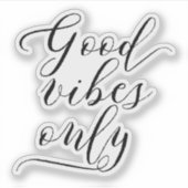 Elegantes Script "Good Vibes Only" Motivierend Aufkleber (Vorderseite)