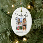 Elegantes Script Multi Foto Abschluss Graduate Keramik Ornament<br><div class="desc">Das elegante Script Multi Foto Abschluss Graduate Christmas Ornament bietet fünf Ihrer Lieblings-Fotos Ihrer Uni oder High School Absolvent mit dem Wirblen modernen schwarzen kalligraphischen Skript-Overlay "Graduate". Einfach,  stilvoll und elegant. Erstellt von ©Evco Studio www.zazzle.com/store/evcostudio</div>