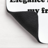 Eleganz ist gelehrt… Meine Freunde Mousepad (Ecke)