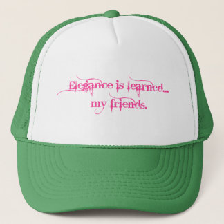 Eleganz ist gelehrt… Meine Freunde Truckerkappe