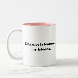 Eleganz ist gelehrt… Meine Freunde Zweifarbige Tasse