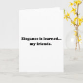 Eleganz wird gelernt... Meine Freunde Karte (Gelbe Blume)