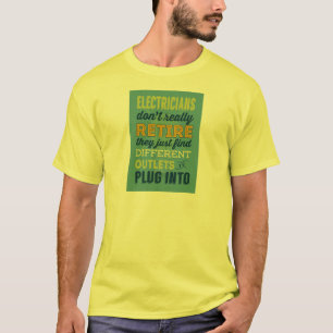 Elektriker gehen eigentlich nie in Rente - Humor T-Shirt