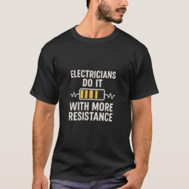 Elektriker Machen Es Mit Mehr Widerstand T-Shirt
