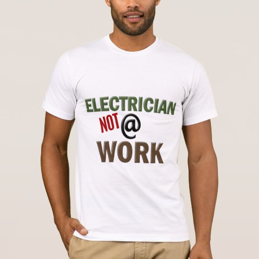 Elektriker NICHT bei der Arbeit T-Shirt (Vorderseite)