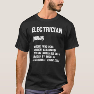 Elektriker  Substantiv  Jemand, der Präzisionselek T-Shirt