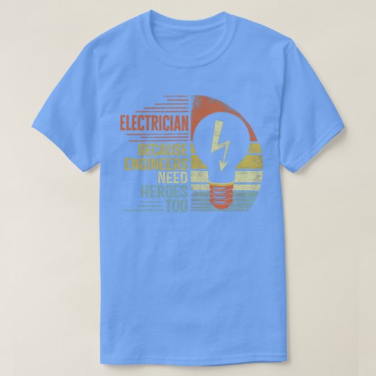 Elektriker, weil Ingenieure Helden zu 1 brauchen T-Shirt (Design vorne)