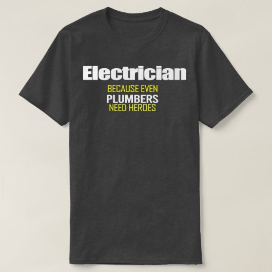 Elektriker, weil selbst Klempner Helden Funn brauc T-Shirt (Design vorne)