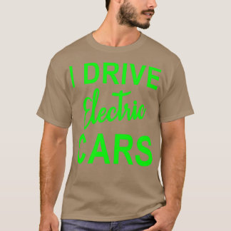 Elektrische Fahrzeuggrafik I Drive Electric Cars E T-Shirt