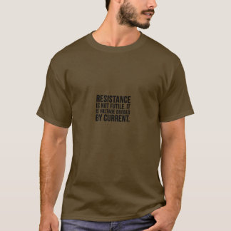Elektrische Funny Gift - Widerstand nicht T-Shirt