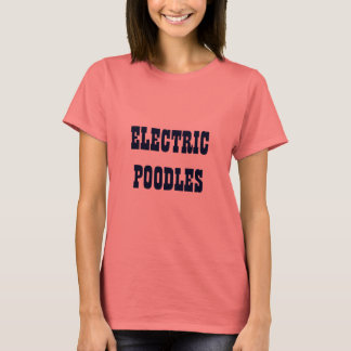 ELEKTRISCHE POODLE T-Shirt