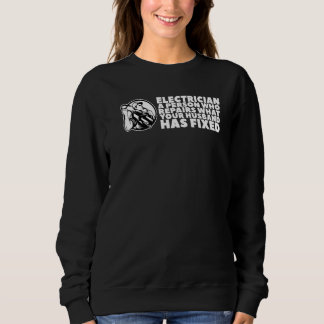 Elektrische Reparaturen, die Ihr Mann an mir vorge Sweatshirt