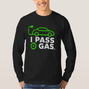 Elektrischer Wagen EV Besitzer I Pass Gas Funny El T-Shirt