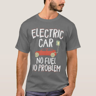 Elektroauto Kein Kraftstoff Kein Problem Elektrofa T-Shirt