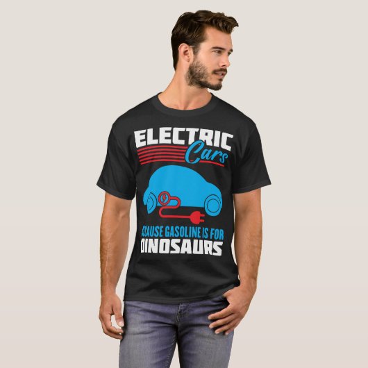 Elektroautos, weil Benzin für Dinosaurier ist T-Shirt (Vorne ganz)
