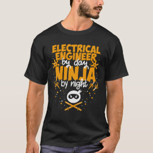 Elektroingenieur bei Tag Ninja bei Nacht - Beste E T-Shirt
