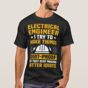 Elektroingenieur Ich versuche, Dinge elektrisch zu T-Shirt