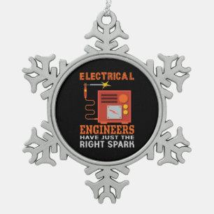 Elektroingenieure haben genau das Richtige Schneeflocken Zinn-Ornament