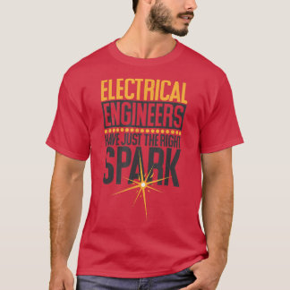 Elektroingenieure haben genau den richtigen Spark, T-Shirt