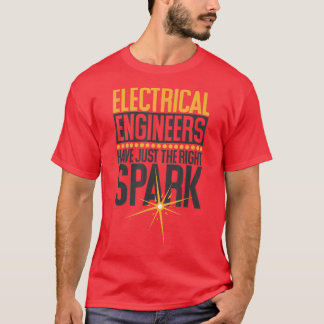 Elektroingenieure haben genau den richtigen Spark, T-Shirt