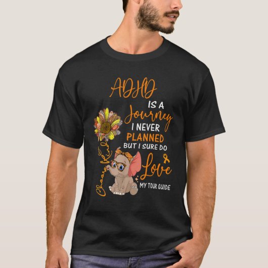 Elephant Adhd Is A Journey I Never Planned T-Shirt (Vorderseite)