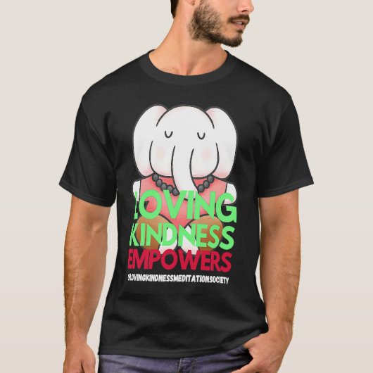 Elephant Loving Kindness Empowers Meditation Kindn T-Shirt (Vorderseite)