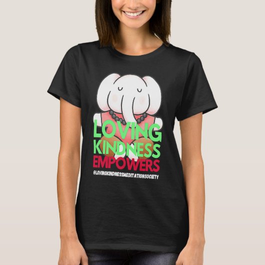 Elephant Loving Kindness Empowers Meditation Kindn T-Shirt (Vorderseite)