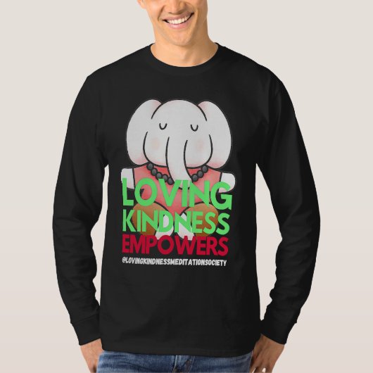 Elephant Loving Kindness Empowers Meditation Kindn T-Shirt (Vorderseite)