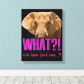 Elephant What Did You Just Say? Leinwanddruck (Insitu (Holzboden))