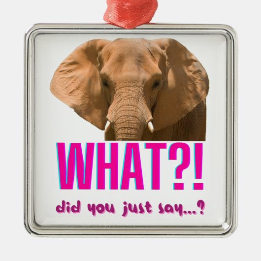 Elephant What Did You Just Say? Ornament Aus Metall (Vorne)