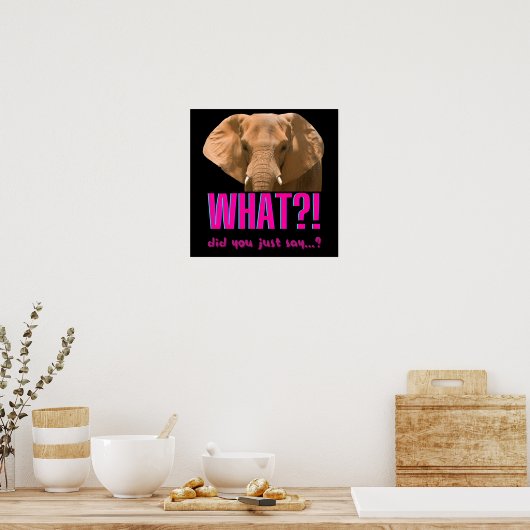 Elephant What Did You Just Say? Poster (Küche)