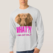Elephant What Did You Just Say? T-Shirt (Vorderseite)