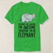 Elephants Are Awesome Im Awesome Therefore Im An E T-Shirt (Design vorne)