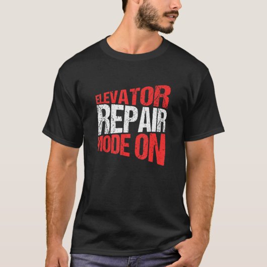 Elevator Mechanic Elevator Repair Mode On T-Shirt (Vorderseite)