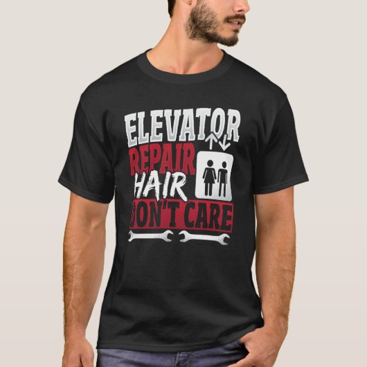 Elevator Mechanic hair Don't Care T-Shirt (Vorderseite)