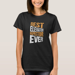 Elevator Mechanical Best Elevator Inspector je T-Shirt