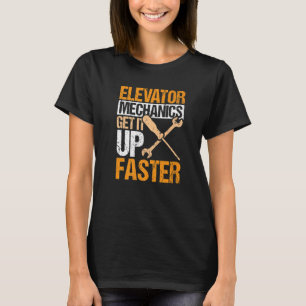 Elevator Mechanik macht es schneller T-Shirt