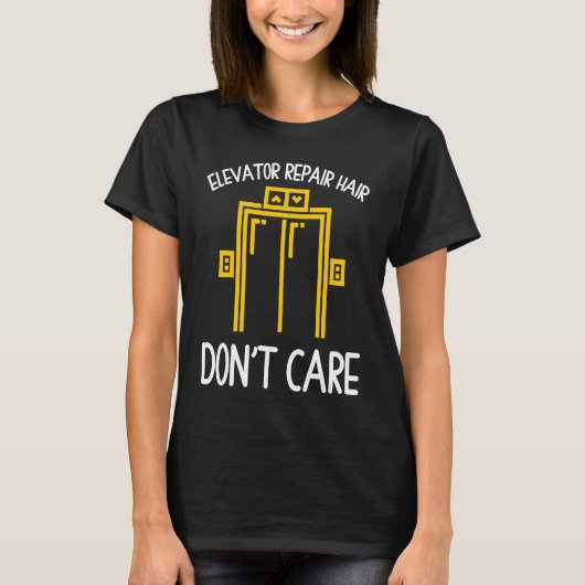 Elevator Repair Hair Don't Care Mechanic T-Shirt (Vorderseite)