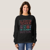 Elevator Technician Try To Push My Buttons Elevato Sweatshirt (Vorne ganz)