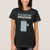Elevator Whisperer Elevator Mechanic Elevators T-Shirt (Vorderseite)
