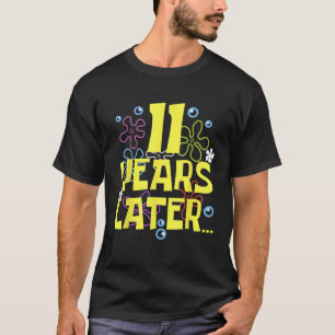ELEVEN 11 JAHRE SPÄTER 11 Jahre Geburtstagsgeschen T-Shirt